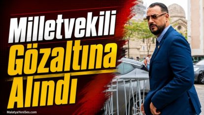 Milletvekili Gözaltına Alındı