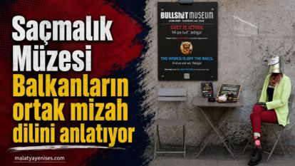 Saçmalık Müzesi Balkanların ortak mizah dilini anlatıyor