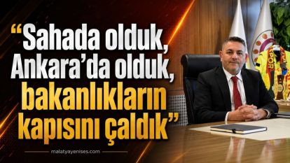 "Sahada olduk, Ankara'da olduk, bakanlıkların kapısını çaldık"
