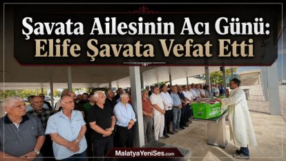Şavata Ailesinin Acı Günü: Elife Şavata Vefat Etti 