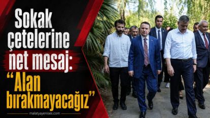 Sokak çetelerine net mesaj: “Alan bırakmayacağız”