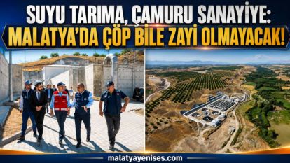 Suyu Tarıma, Çamuru Sanayiye: Malatya'da Çöp Bile Zayi Olmayacak!