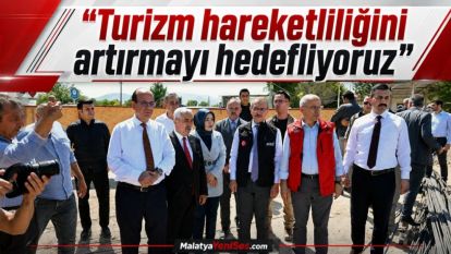  “Turizm hareketliliğini artırmayı hedefliyoruz”