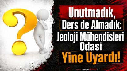 Unutmadık, Ders de Almadık: Jeoloji Mühendisleri Odası Yine Uyardı!