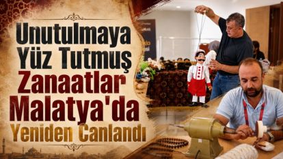 Unutulmaya Yüz Tutmuş Zanaatlar Malatya'da Yeniden Canlandı