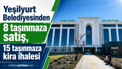 Yeşilyurt Belediyesinden 8 taşınmaza satış, 15 taşınmaza kira ihalesi 