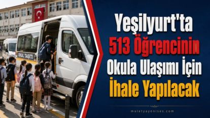 Yeşilyurt'ta 513 Öğrencinin Okula Ulaşımı İçin İhale Yapılacak