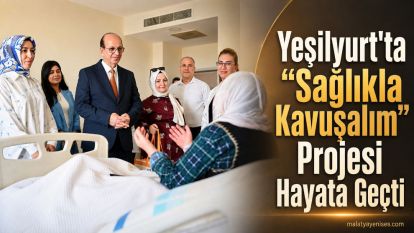 Yeşilyurt'ta “Sağlıkla Kavuşalım” Projesi Hayata Geçti