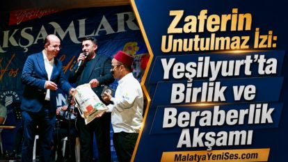 Zaferin Unutulmaz İzi: Yeşilyurt'ta Birlik ve Beraberlik Akşamı