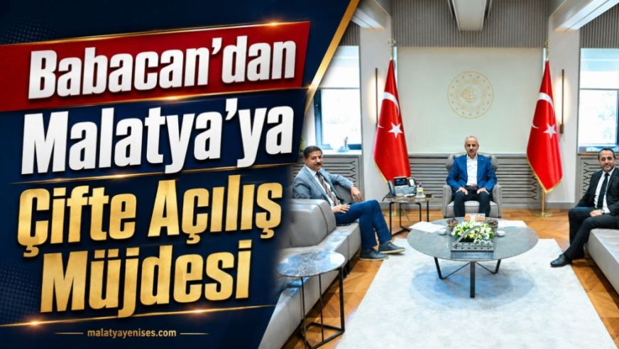 Babacan'dan  Malatya'ya  Çifte Açılış Müjdesi