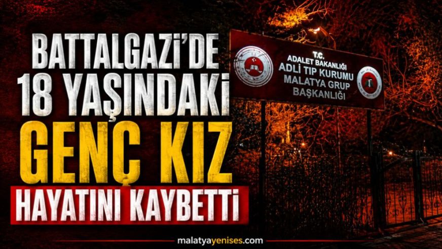 Battalgazi'de 18 Yaşındaki Genç Kız Hayatını Kaybetti