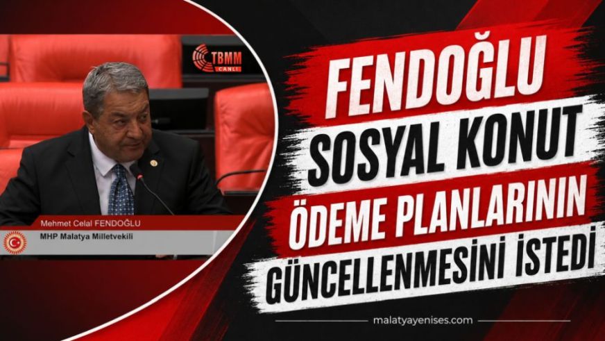 Fendoğlu Sosyal Konut Ödeme Planlarının Güncellenmesini İstedi