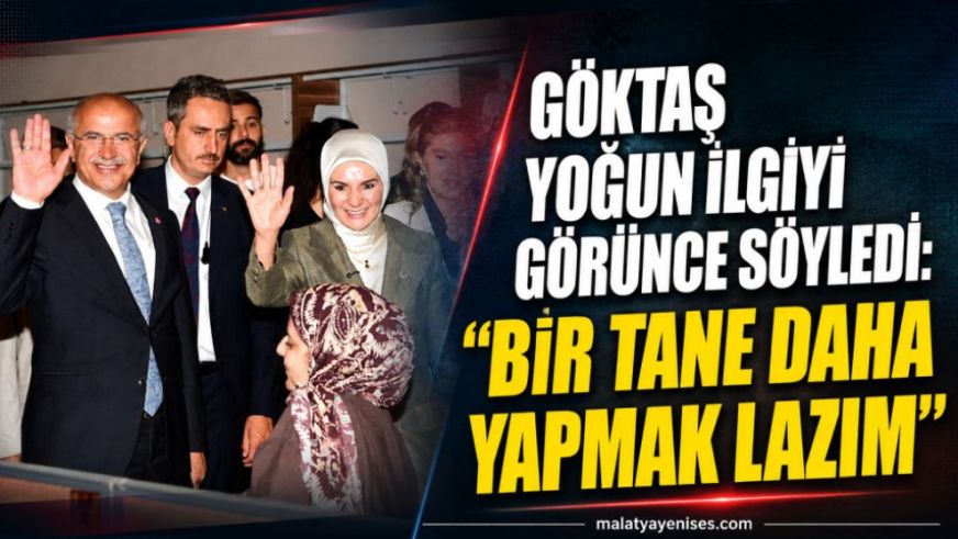 Göktaş yoğun ilgiyi görünce söyledi: “Bir tane daha yapmak lazım”
