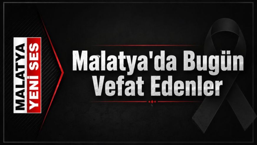 Malatya'da Bugün 5 Kişi Vefat Etti  - 20 Ekim 2026