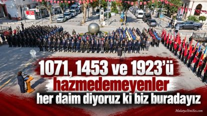 "1071, 1453 ve 1923'ü hazmedemeyenler her daim diyoruz ki biz buradayız"