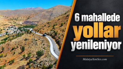 6 mahallede yollar yenileniyor