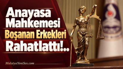 Anayasa Mahkemesi Boşanan Erkekleri Rahatlattı!..