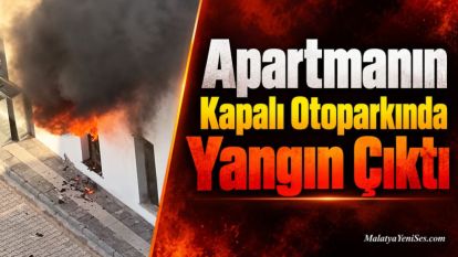 Apartmanın Kapalı Otoparkında Yangın Çıktı