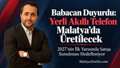 Babacan Duyurdu: Yerli Akıllı Telefon Malatya'da Üretilecek