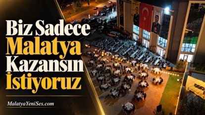 "Biz Sadece Malatya Kazansın İstiyoruz"
