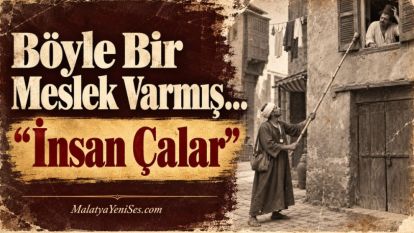 Böyle Bir Meslek Varmış… "İnsan Çalar"