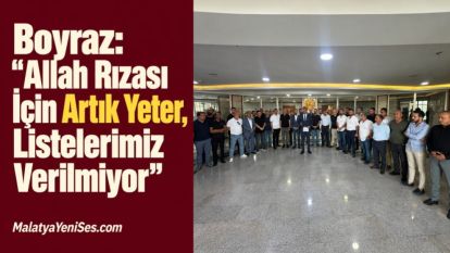 Boyraz: "Allah Rızası İçin Artık Yeter, Listelerimiz Verilmiyor"