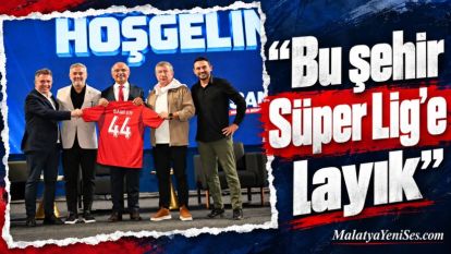 “Bu şehir Süper Lig'e layık”