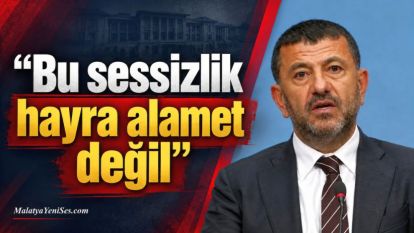  “Bu sessizlik hayra alamet değil”
