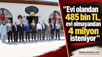 "Evi olandan 485 bin TL, evi olmayandan 4 milyon isteniyor"