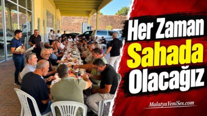 “Her Zaman Sahada Olacağız”