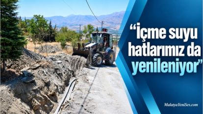 "İçme suyu hatlarımız da yenileniyor"