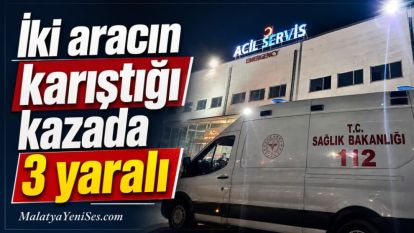 İki aracın karıştığı kazada 3 yaralı