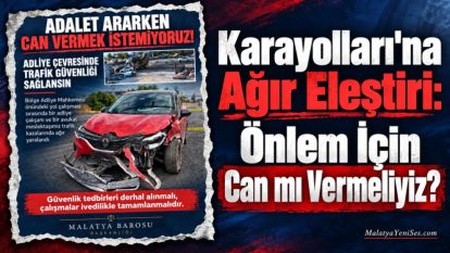 Karayolları'na Ağır Eleştiri: Önlem İçin Can mı Vermeliyiz?