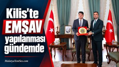 Kilis'te EMŞAV yapılanması gündemde