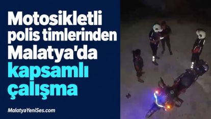 Motosikletli polis timlerinden Malatya'da kapsamlı çalışma