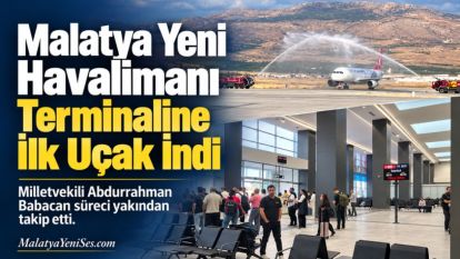 Malatya Yeni Havalimanı Terminaline İlk Uçak İndi