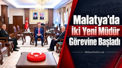 Malatya'da İki Yeni Müdür Görevine Başladı
