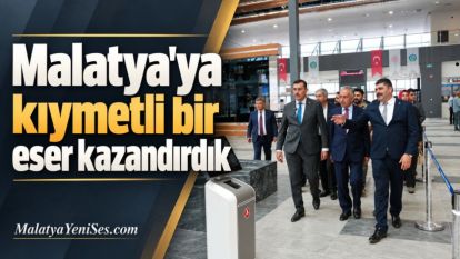 “Malatya'ya kıymetli bir eser kazandırdık”