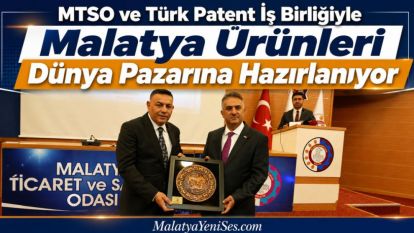 MTSO ve Türk Patent İş Birliğiyle Malatya Ürünleri Dünya Pazarına Hazırlanıyor