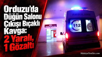 Orduzu'da Düğün Salonu Çıkışı Bıçaklı Kavga: 2 Yaralı, 1 Gözaltı