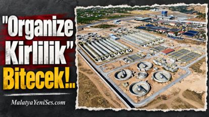 "Organize Kirlilik" Bitecek!..