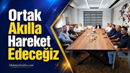 “Ortak Akılla Hareket Edeceğiz”