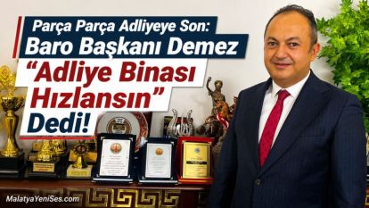 Parça Parça Adliyeye Son: Baro Başkanı Demez "Adliye Binası Hızlansın" Dedi!