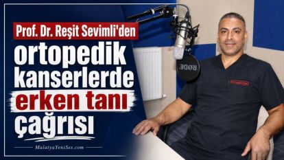 Prof. Dr. Reşit Sevimli'den ortopedik kanserlerde erken tanı çağrısı