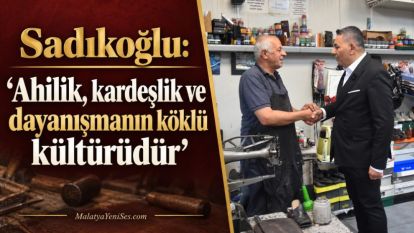 Sadıkoğlu: “Ahilik, kardeşlik ve dayanışmanın köklü kültürüdür”