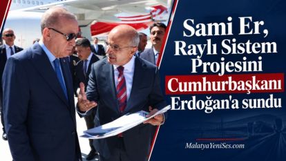 Sami Er, Raylı Sistem Projesini Cumhurbaşkanı Erdoğan'a sundu