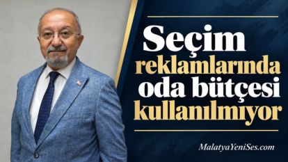 "Seçim reklamlarında oda bütçesi kullanılmıyor"
