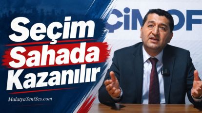 “Seçim Sahada Kazanılır”