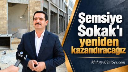 “Şemsiye Sokak'ı yeniden kazandıracağız”