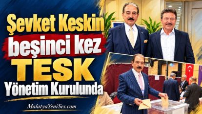 Şevket Keskin beşinci kez TESK Yönetim Kurulunda